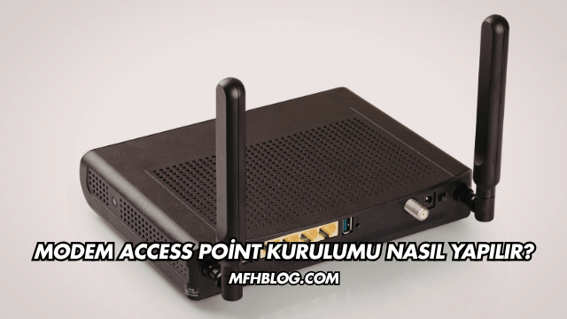 Modem Access Point Kurulumu Nasıl Yapılır?
