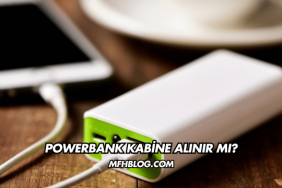 Powerbank Kabine Alınır mı?