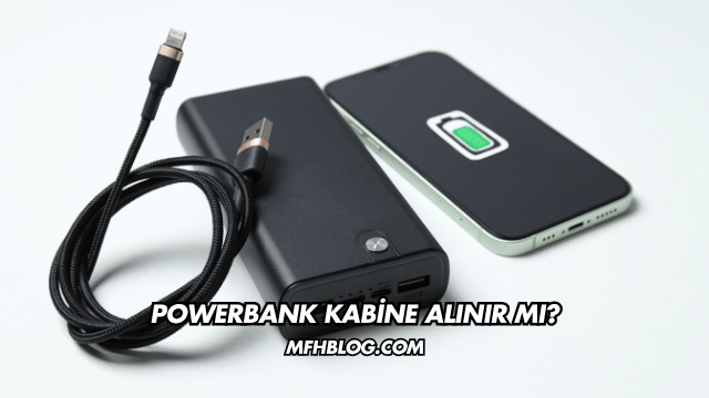 Powerbank Kabine Alınır mı?