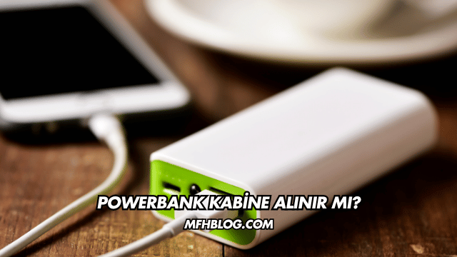 Powerbank Kabine Alınır mı?