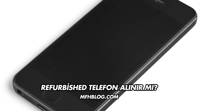 Refurbished Telefon Alınır mı?