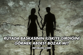 Rüyada Başkasının İlişkiye Girdiğini Görmek Abdest Bozar mı?