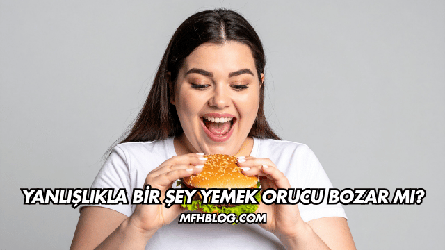 Yanlışlıkla Bir Şey Yemek Orucu Bozar mı?
